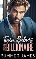 Twin Babies for the Billionaire by Summer James