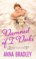 Damned If I Duke (Drop Dead Dukes #2) by Anna Bradley