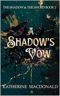 A Shadow's Vow by Katherine Macdonald