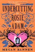The Undercutting of Rosie and Adam (Hart and Mercy #3) by Megan Bannen