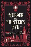 Murder on Hunter's Eve by Morgan Stang