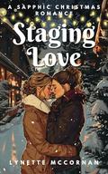 Staging Love: A Sapphic Christmas Romance by Lynette McCornan