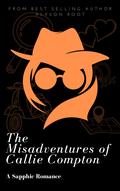 The Misadventures of Callie Compton by Alyson Root