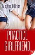 Practice Girlfriend by Meghan O'Brien