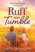 Ruff and Tumble: A Brightly Comedic Contemporary Romance by Lucy Gilmore