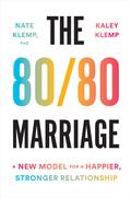 The 80/80 Marriage: A New Model for a Happier, Stronger Relationship by Kaley Klemp