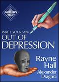 Write Your Way Out Of Depression: Practical Self-Therapy For Creative Writers (Writer's Craft #21) by Alexander Draghici