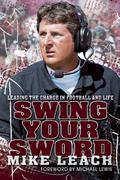 Swing Your Sword: Leading the Charge in Football and Life by Michael Lewis