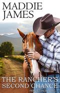 The Rancher's Second Chance by Maddie James