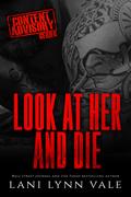 Look at Her and Die (Content Advisory #2) by Lani Lynn Vale