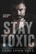 Stay Toxic by Lani Lynn Vale