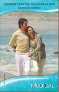 Children's Doctor, Meant-to-Be Wife (Crocodile Creek: 24-Hour Rescue #11) by Meredith Webber