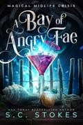 A Bay Of Angry Fae (Magical Midlife Crisis #2) by S.C. Stokes