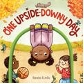 One Upside-Downy Day: A Picture Book by Renee Kurilla