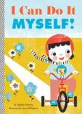 I Can Do It Myself!: A Board Book (Empowerment series #2) by Stephen Krensky