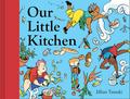 Our Little Kitchen: A Picture Book by Jillian Tamaki