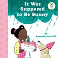 It Was Supposed to Be Sunny (Little Senses #1) by Samantha Cotterill
