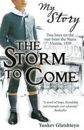 The Storm to Come: Two boys on the run from the Nazis, Vienna, 1939 (My Story: Boys #1) by Jacob Glatstein