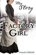 Factory Girl (My Story: Girls #1) by Pamela Oldfield