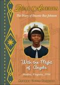 With the Might of Angels: The Diary of Dawnie Rae Johnson, Hadley, Virginia, 1954 (Dear America #1) by Andrea Davis Pinkney