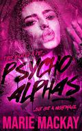 Psycho Alphas: Part One by Marie Mackay