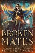 Broken Mates (Jackals' Wrath MC #4) by Skyler Andra