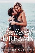 Shattered Dreams (Dream #1) by Natasha Madison