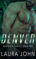 Denver (Hunter Security #2) by Laura John