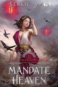 Mandate of Heaven (Beneath the Dragoneye Moons #11) by Selkie Myth