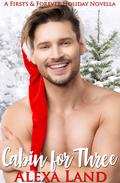 Cabin for Three (First & Forever Stories #8.5) by Alexa Land