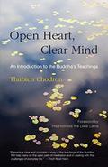 Open Heart, Clear Mind by Thubten Chodron by Thubten Chodron