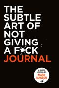 The Subtle Art of Not Giving a F*ck Journal by Mark Manson