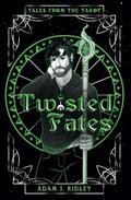 Twisted Fates (Tales from the Tarot #1) by Adam J. Ridley