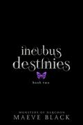 Incubus Destinies by Maeve Black