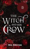The Witch and His Crow: The Witch Trials Series by Ben Alderson