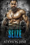 Seize (The Exiled Eight MC - Detroit #2) by Addison Jane