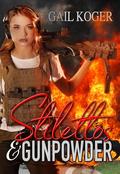 Stilettos and Gunpowder (Deputy Gemma Stone #3) by Gail Koger