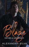 Blaze (Virtues & Lies #3) by Alexandra Silva