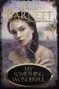 My Something Wonderful (The Sisters of Scotland #1) by Jill Barnett