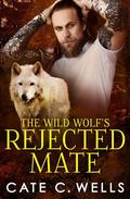 The Wild Wolf's Rejected Mate (Five Packs #5) by Cate C. Wells