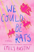 We Could Be Rats by Emily R. Austin