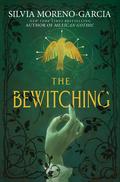 The Bewitching by Silvia Moreno-Garcia