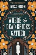 Where the Dead Brides Gather by Nuzo Onoh