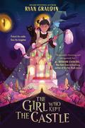 The Girl Who Kept the Castle by Ryan Graudin