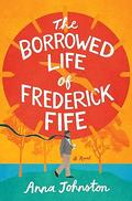The Borrowed Life of Frederick Fife by Anna Johnston