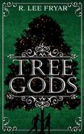 Tree Gods by R. Lee Fryar