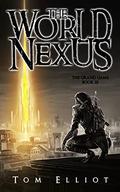 The World Nexus (The Grand Game #3) by Tom Elliot