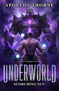 Scorching Sun (Underworld #6) by Apollos Thorne