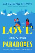 Love and Other Paradoxes by Catriona Silvey