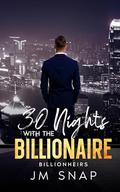30 Nights with the Billionaire by JM Snap
